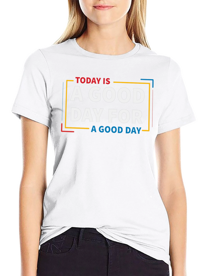 Today is a Good Day Graphic T-Shirt
