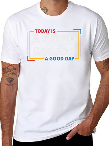 Today is a Good Day Graphic T-Shirt