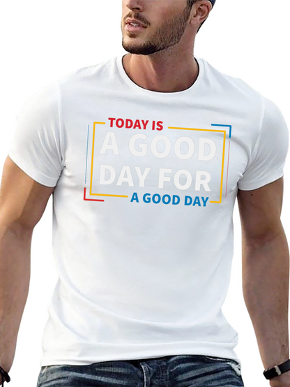 Today is a Good Day Graphic T-Shirt
