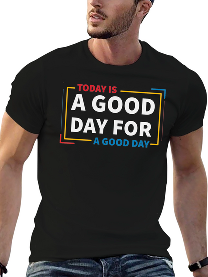 Today is a Good Day Graphic T-Shirt