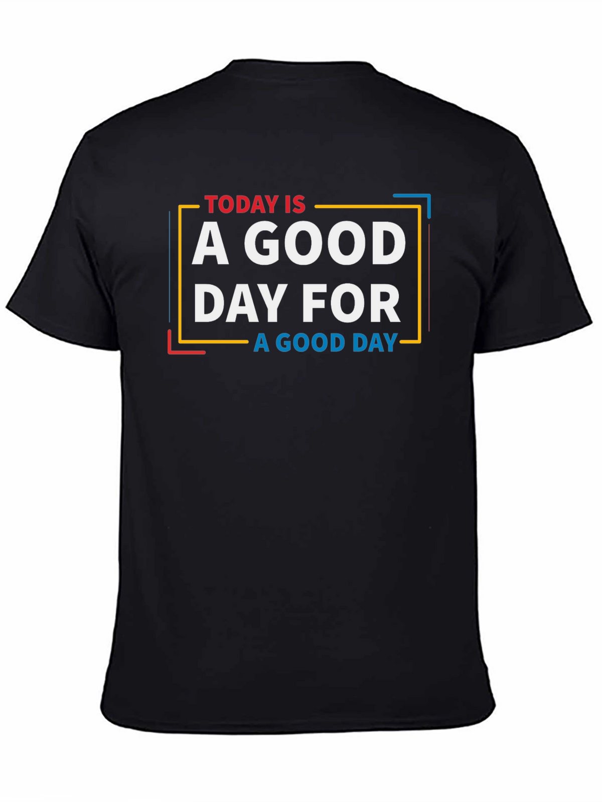 Today is a Good Day Graphic T-Shirt