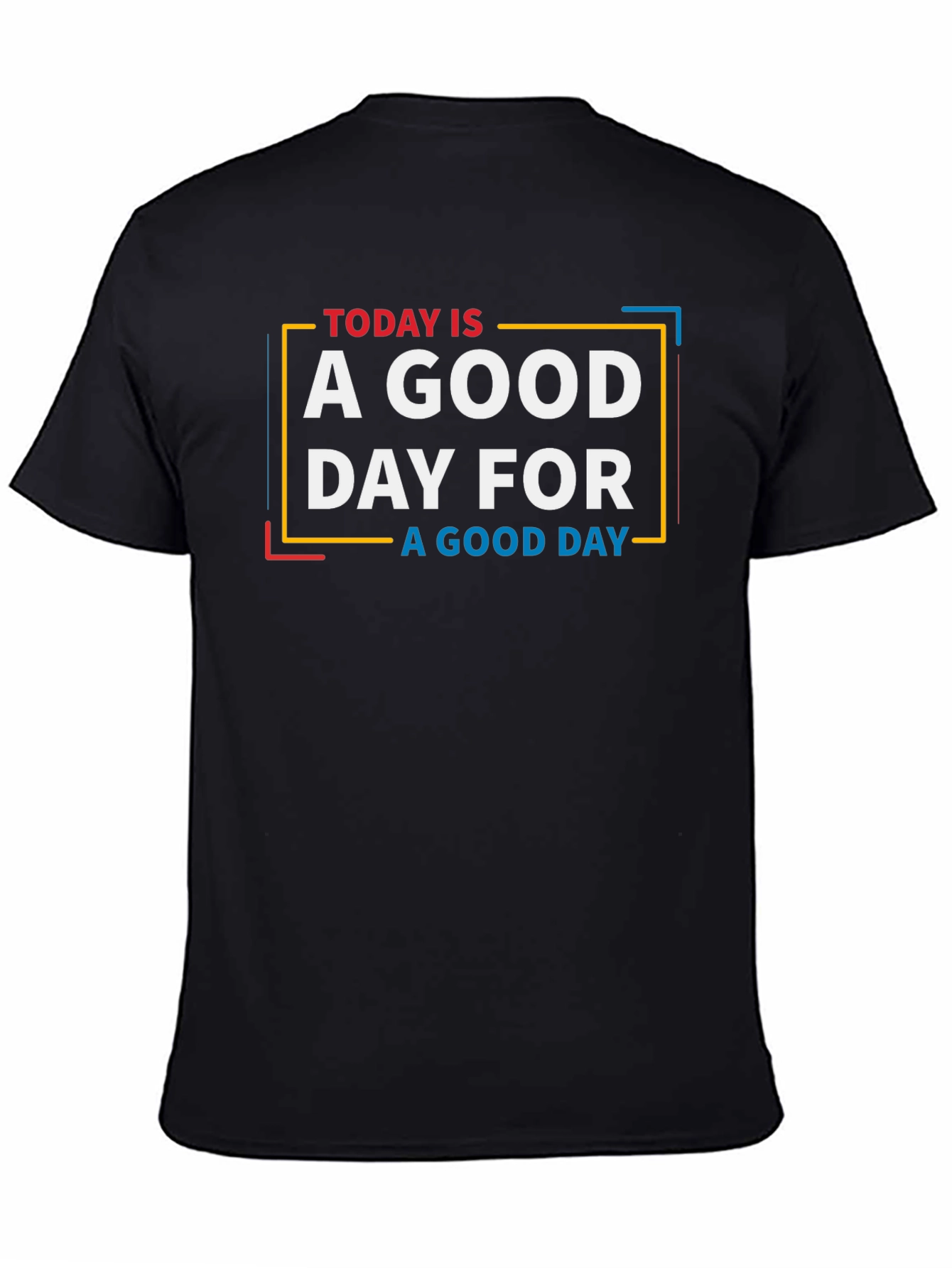 Today is a Good Day Graphic T-Shirt