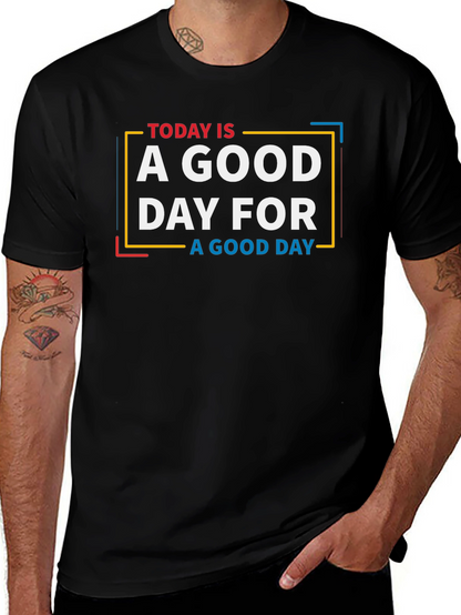 Today is a Good Day Graphic T-Shirt
