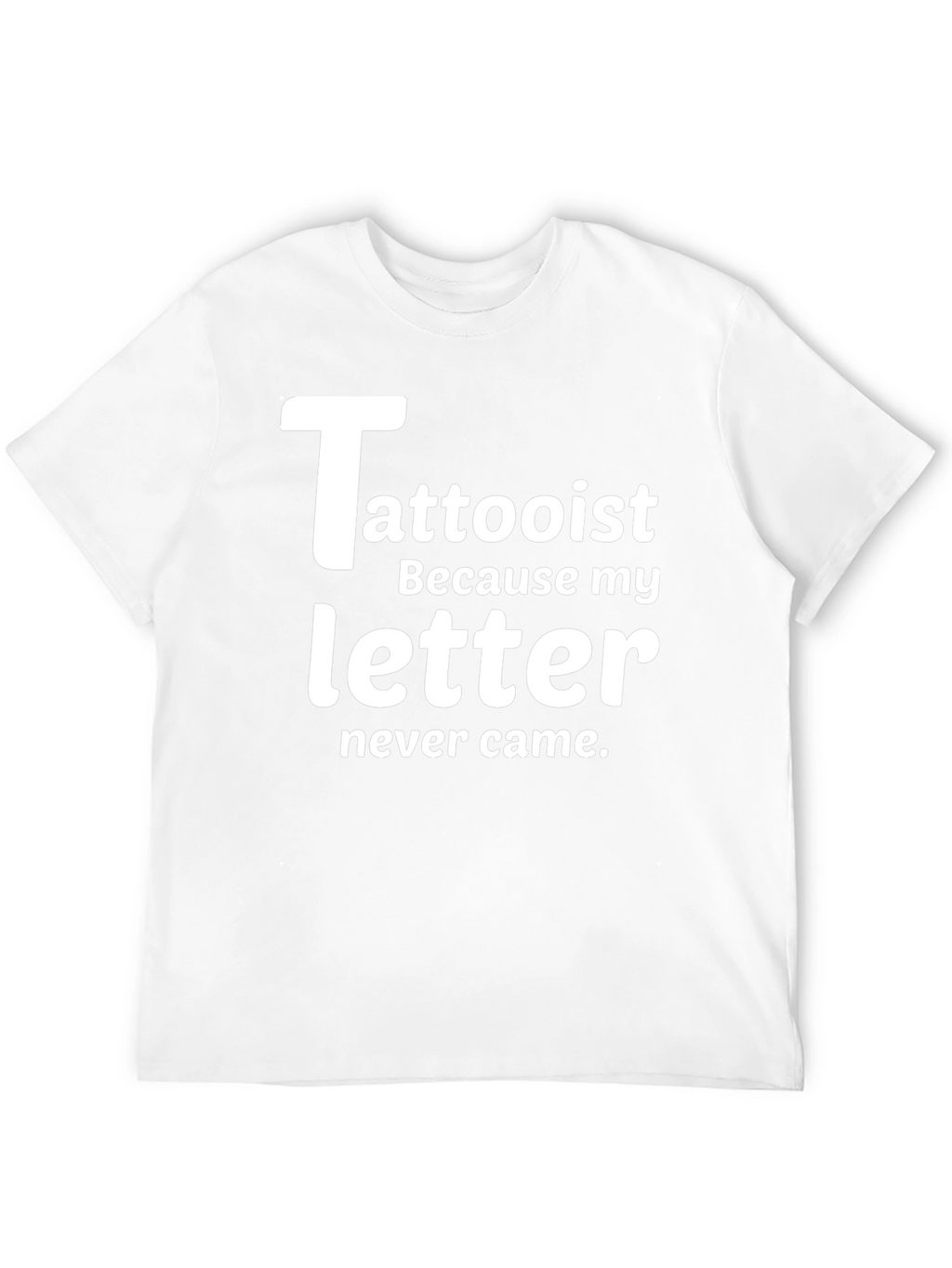Tattooist T-Shirt - Never Came Funny Tattoo Artist Tee