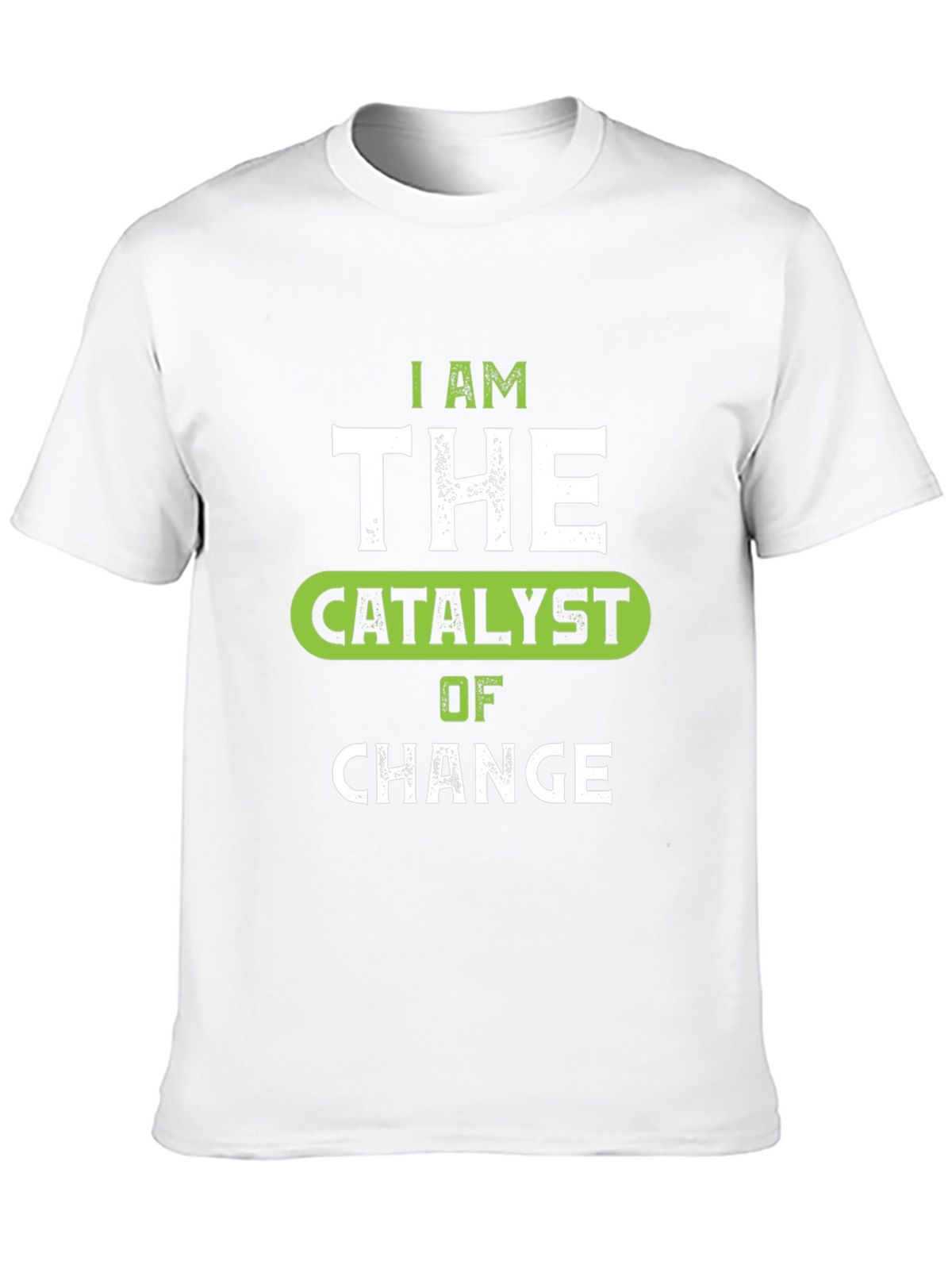 I Am The Catalyst of Change Graphic Tee
