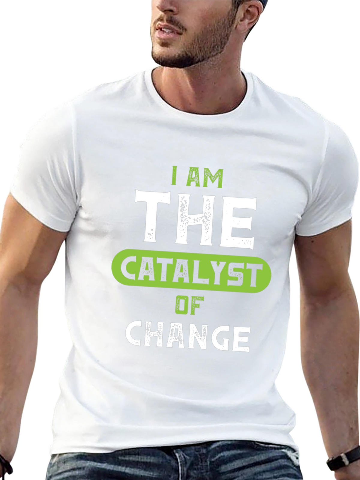 I Am The Catalyst of Change Graphic Tee