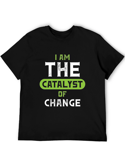 I Am The Catalyst of Change Graphic Tee