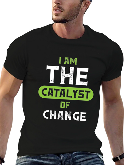 I Am The Catalyst of Change Graphic Tee