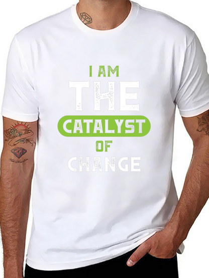 I Am The Catalyst of Change Graphic Tee