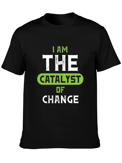 I Am The Catalyst of Change Graphic Tee