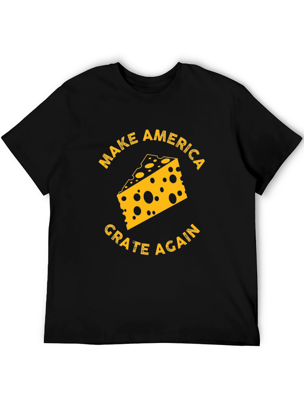 Make America Grate Again Cheese T-Shirt