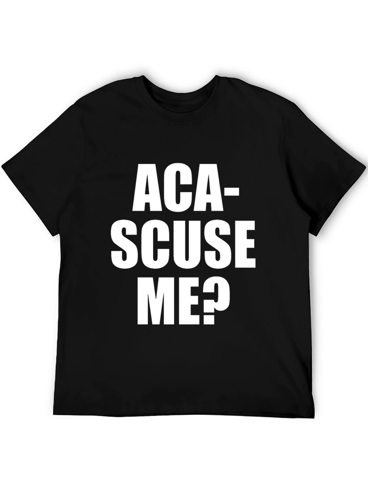 Aca-Scuse Me? Graphic T-Shirt