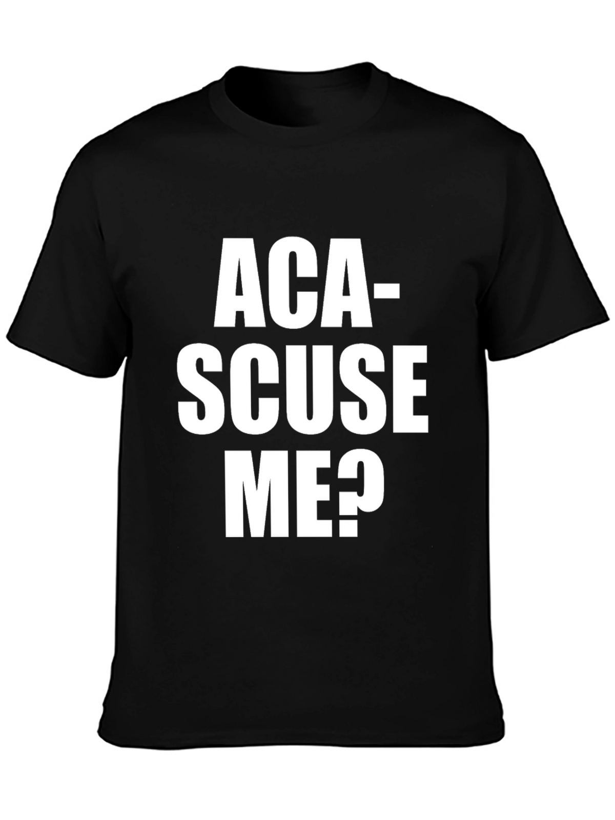 Aca-Scuse Me? Graphic T-Shirt