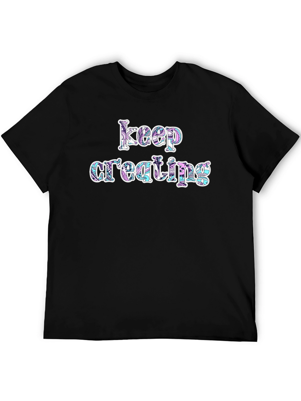 Keep Creating Graphic T-Shirt