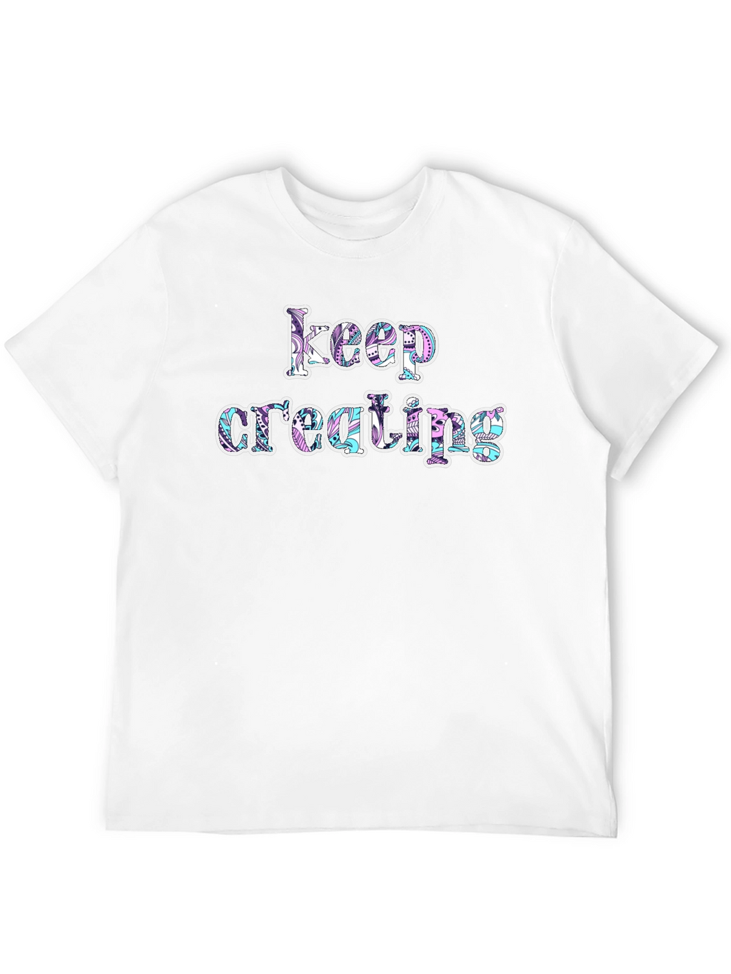 Keep Creating Graphic T-Shirt