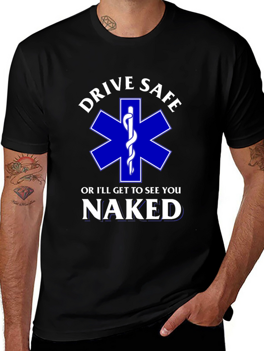 Drive Safe T-Shirt - EMS Star of Life Funny Tee