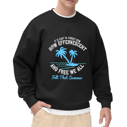 Efferyescent and Free We All Summer Crewneck Sweatshirt with It Is Easy to Forget Now Quote