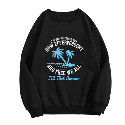 Efferyescent and Free We All Summer Crewneck Sweatshirt with It Is Easy to Forget Now Quote