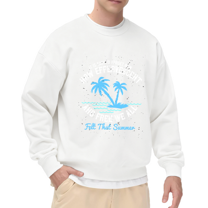 Efferyescent and Free We All Summer Crewneck Sweatshirt with It Is Easy to Forget Now Quote