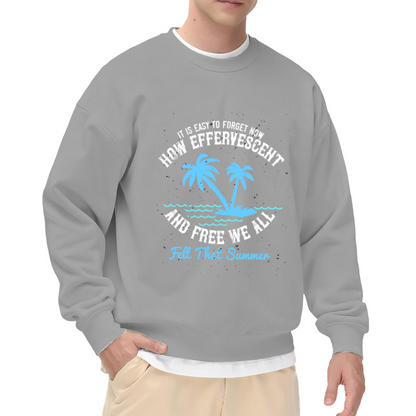 Efferyescent and Free We All Summer Crewneck Sweatshirt with It Is Easy to Forget Now Quote