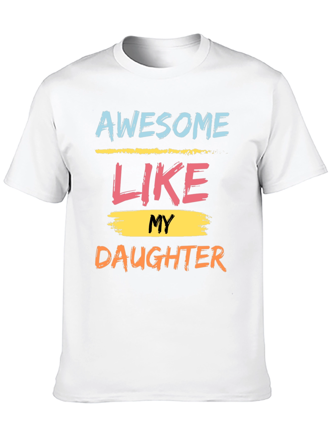 Awesome Like My Daughter Graphic Tee
