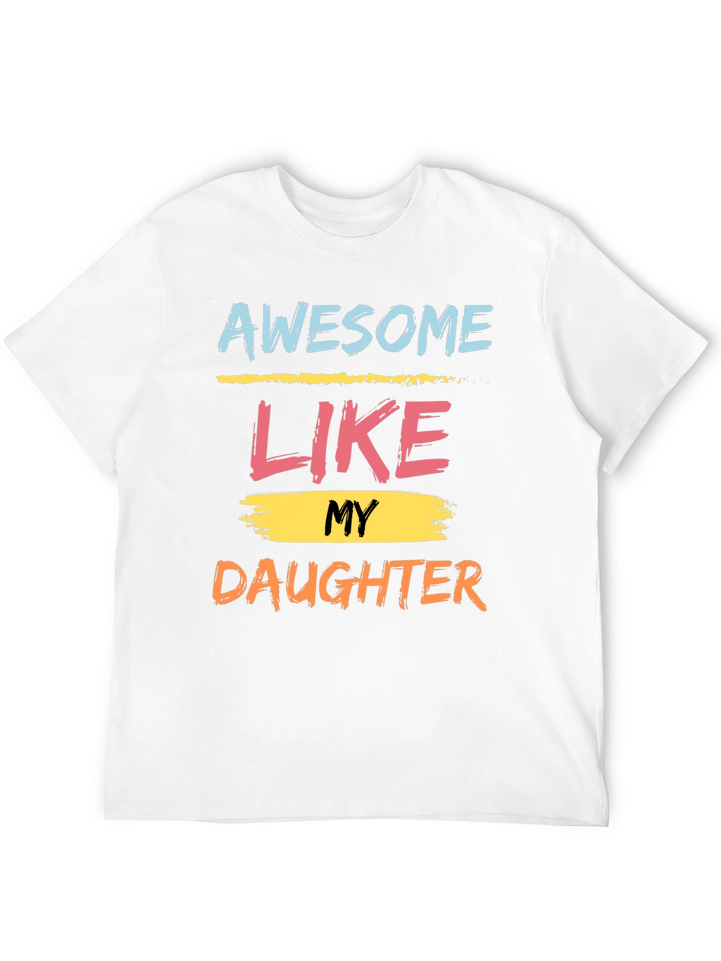 Awesome Like My Daughter Graphic Tee