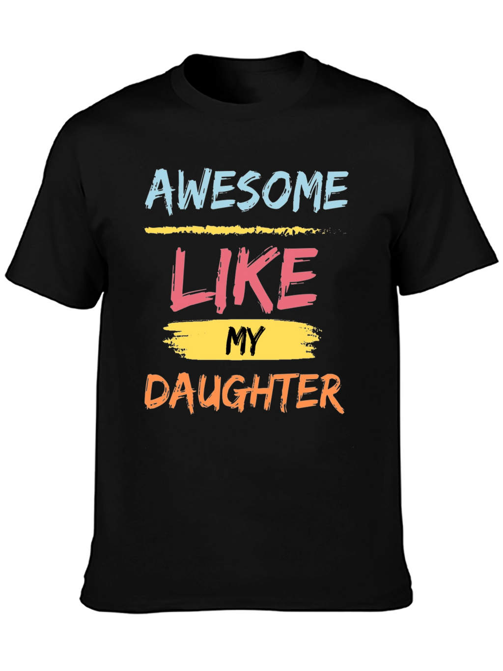 Awesome Like My Daughter Graphic Tee