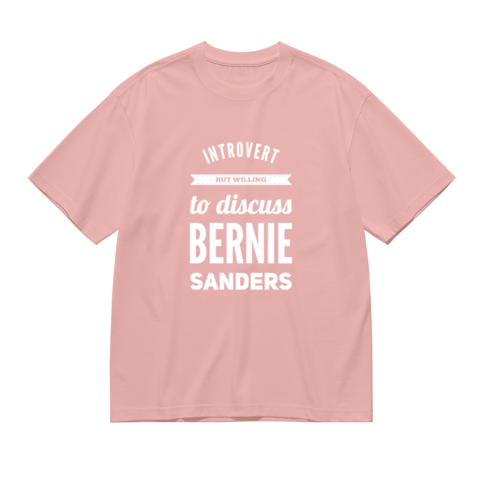 Bernie Sanders Introvert Quote Pink T-Shirt, Intellectual Liberal Artistic Top