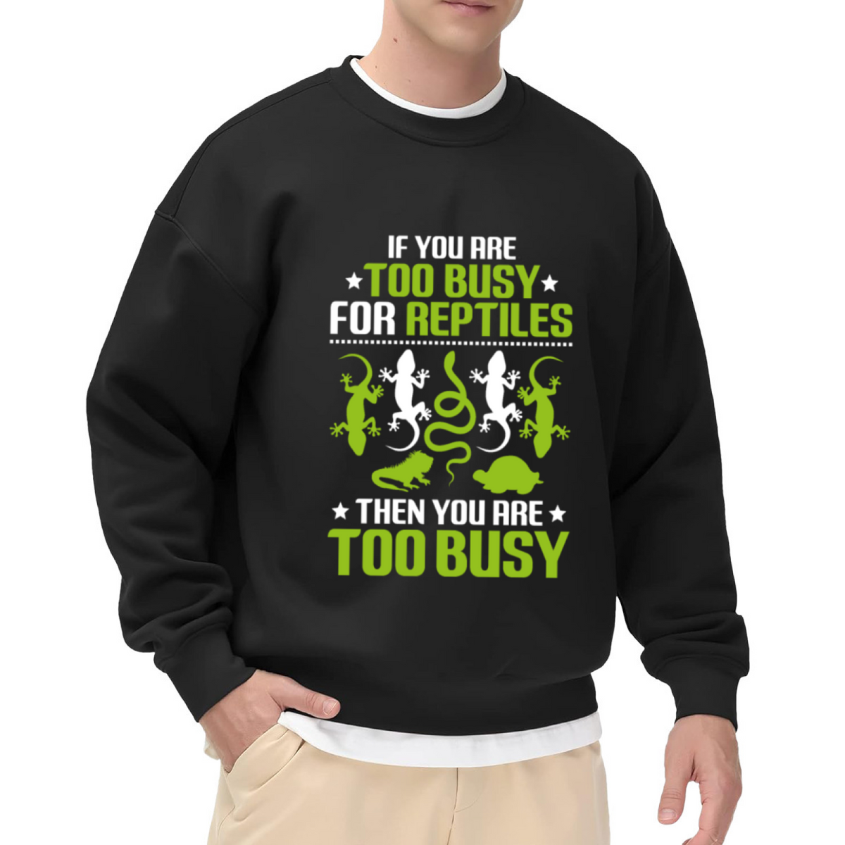 If You Are Too Busy For Reptiles Crewneck Sweatshirt - Funny Reptile Lover Pullover, Lizard Snake Gecko Humor, Exotic Pet Gift
