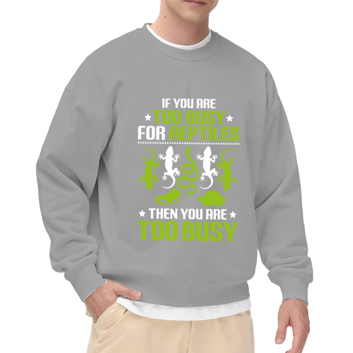 If You Are Too Busy For Reptiles Crewneck Sweatshirt - Funny Reptile Lover Pullover, Lizard Snake Gecko Humor, Exotic Pet Gift