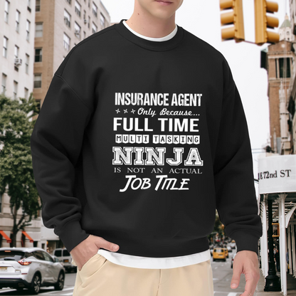 Insurance Agent Multitasking Ninja Sweatshirt | Funny Job Title Graphic Crewneck, Office Humor Pullover Top, Career Gift for Insurance Agents