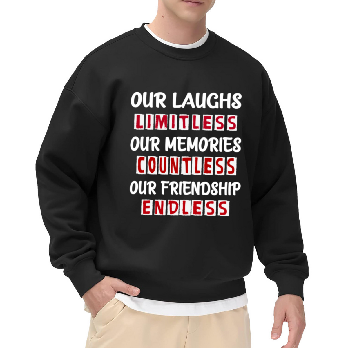 Our Laughs Limitless Our Memories Countless Our Friendship Endless Crewneck Sweatshirt - Best Friend Gift Pullover