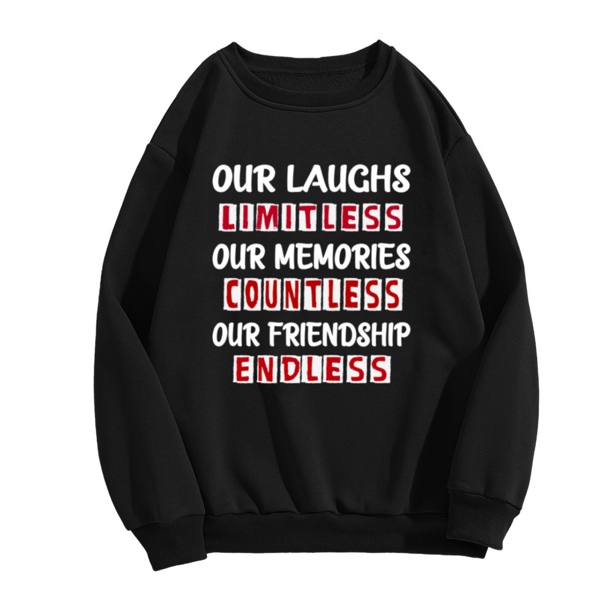 Our Laughs Limitless Our Memories Countless Our Friendship Endless Crewneck Sweatshirt - Best Friend Gift Pullover