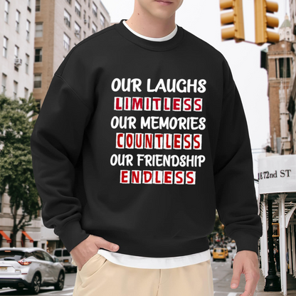 Our Laughs Limitless Our Memories Countless Our Friendship Endless Crewneck Sweatshirt - Best Friend Gift Pullover