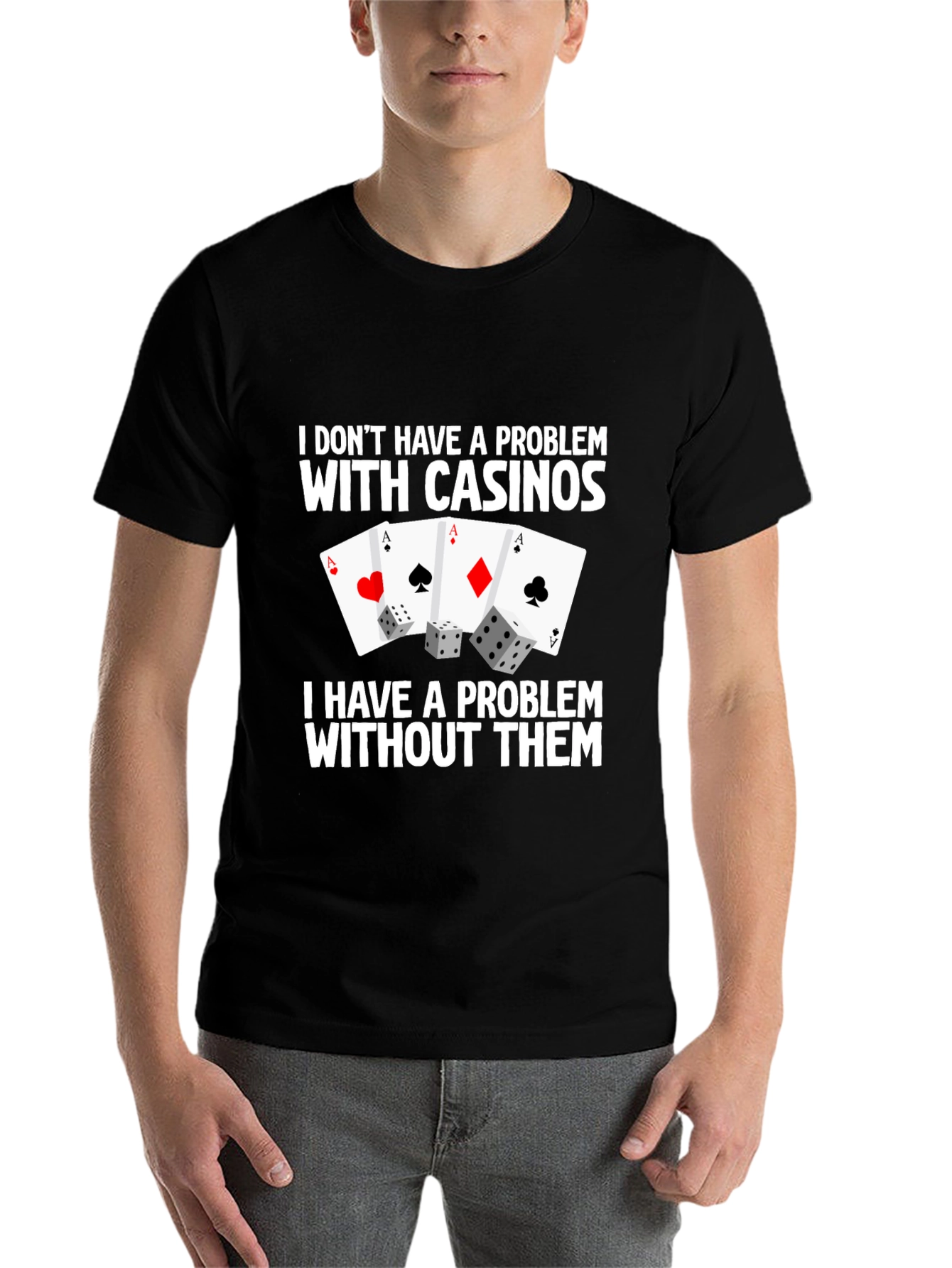 Casino Aces & Dice Graphic Tee - I Dont Have a Problem Funny T-Shirt