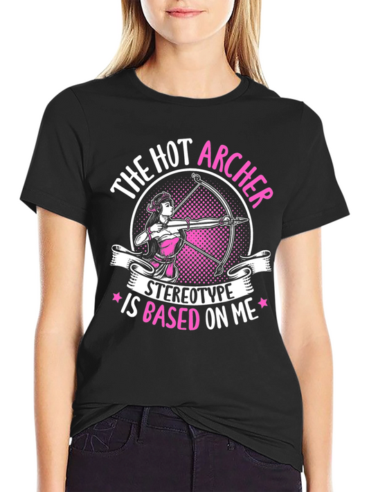 Hot Archer T-Shirt - Stereotype Based On Me Tee