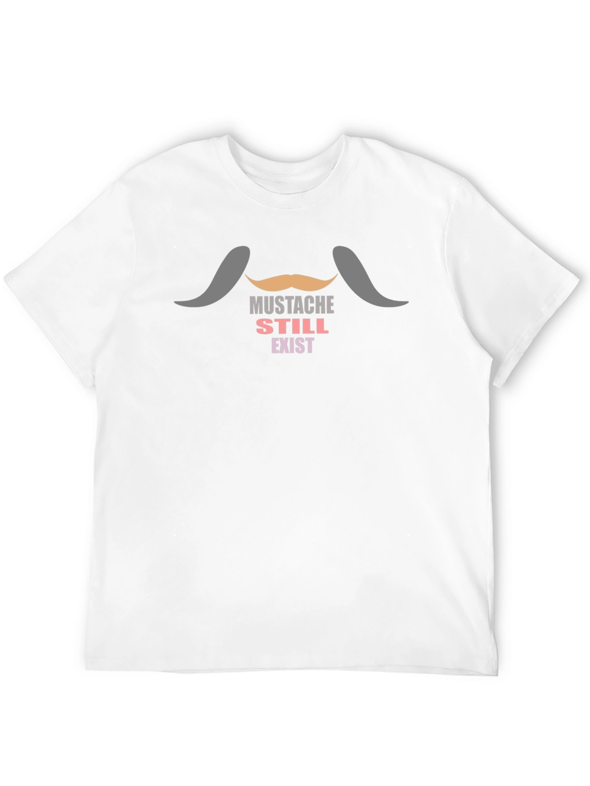 Mustache Still Exist T-Shirt - Novelty Tee
