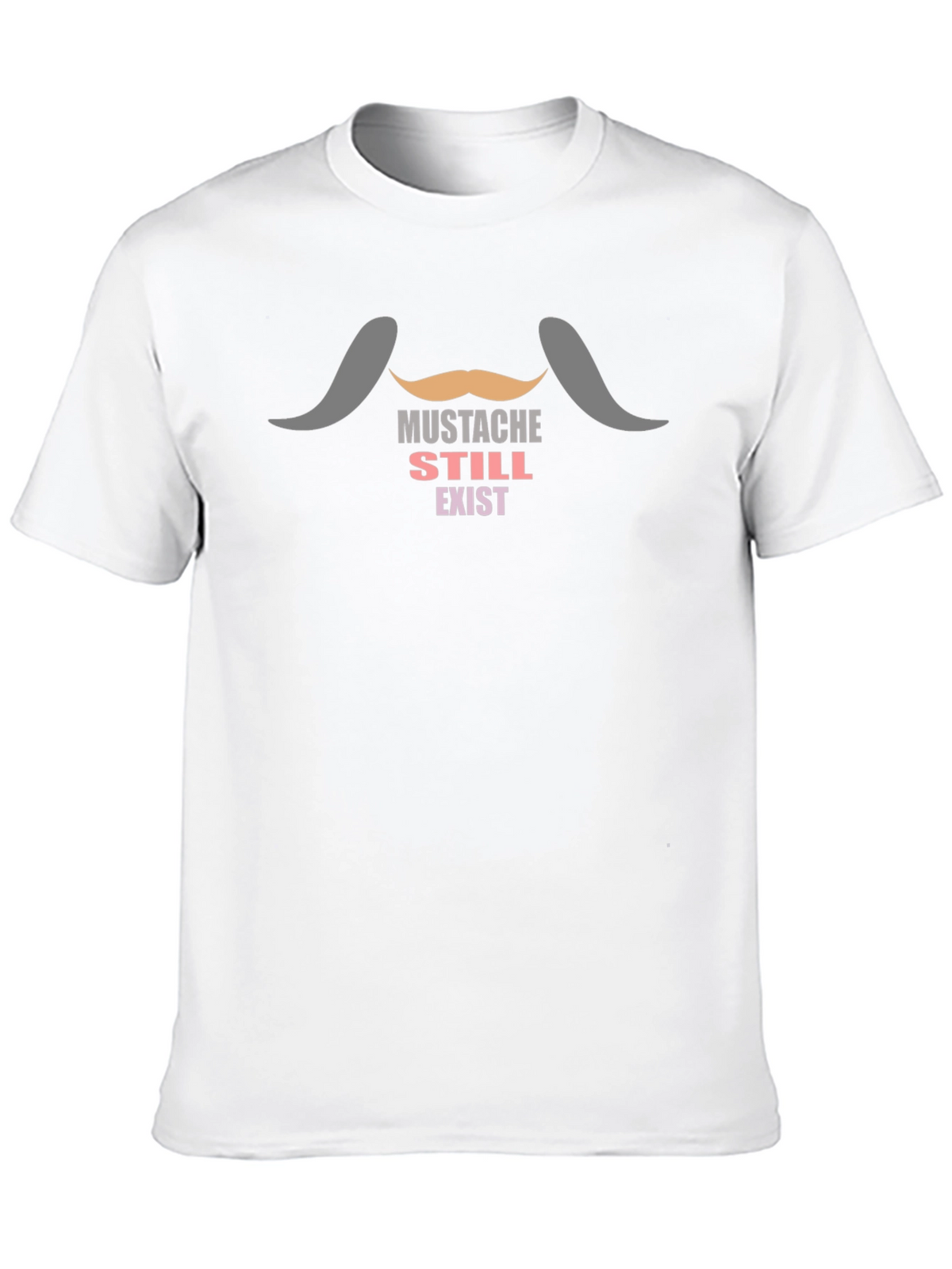 Mustache Still Exist T-Shirt - Novelty Tee