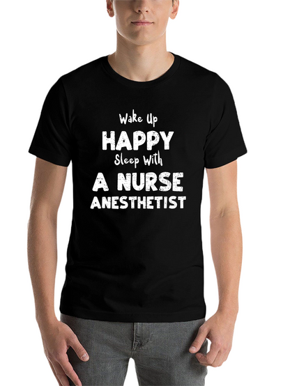 Wake Up Happy Nurse Anesthetist Black T-Shirt