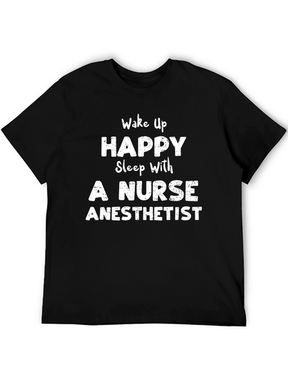 Wake Up Happy Nurse Anesthetist Black T-Shirt