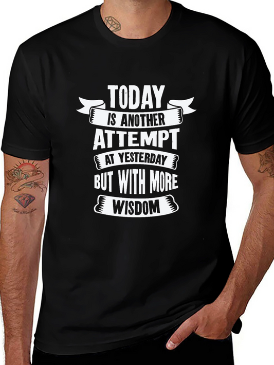 Today is Another Attempt Wisdom T-Shirt