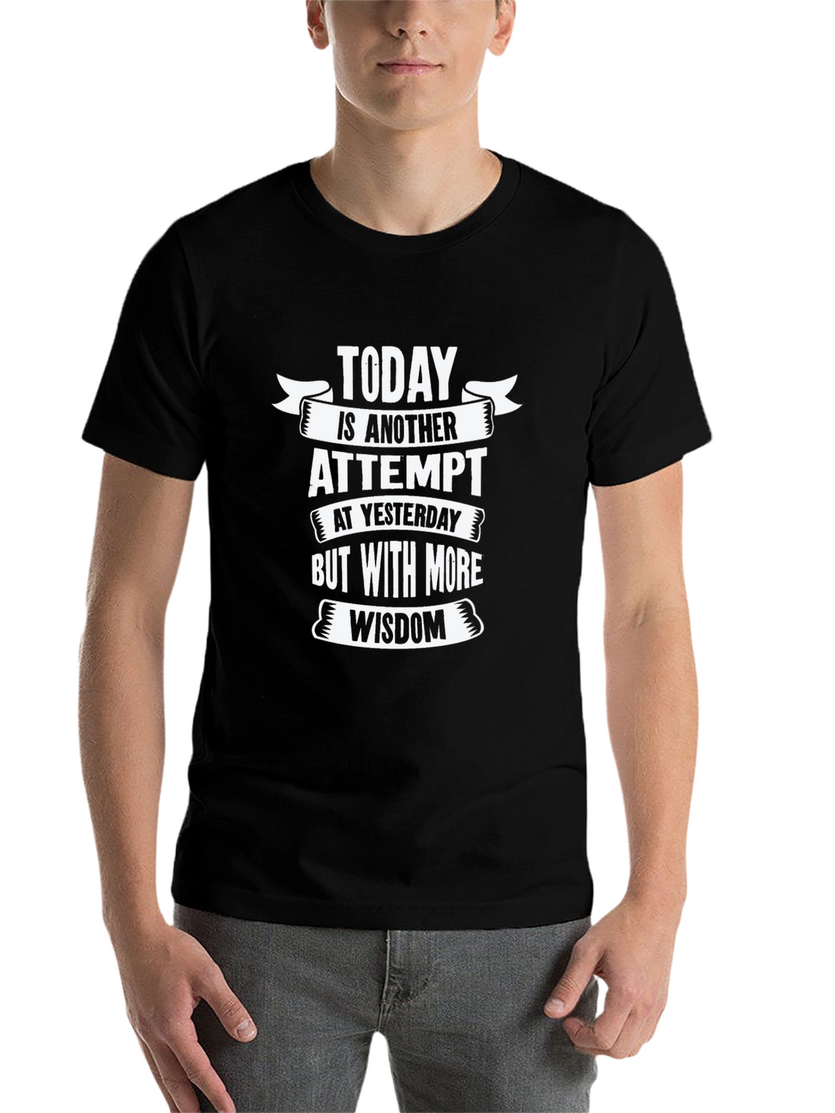 Today is Another Attempt Wisdom T-Shirt