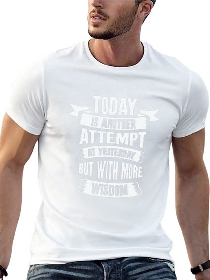 Today is Another Attempt Wisdom T-Shirt