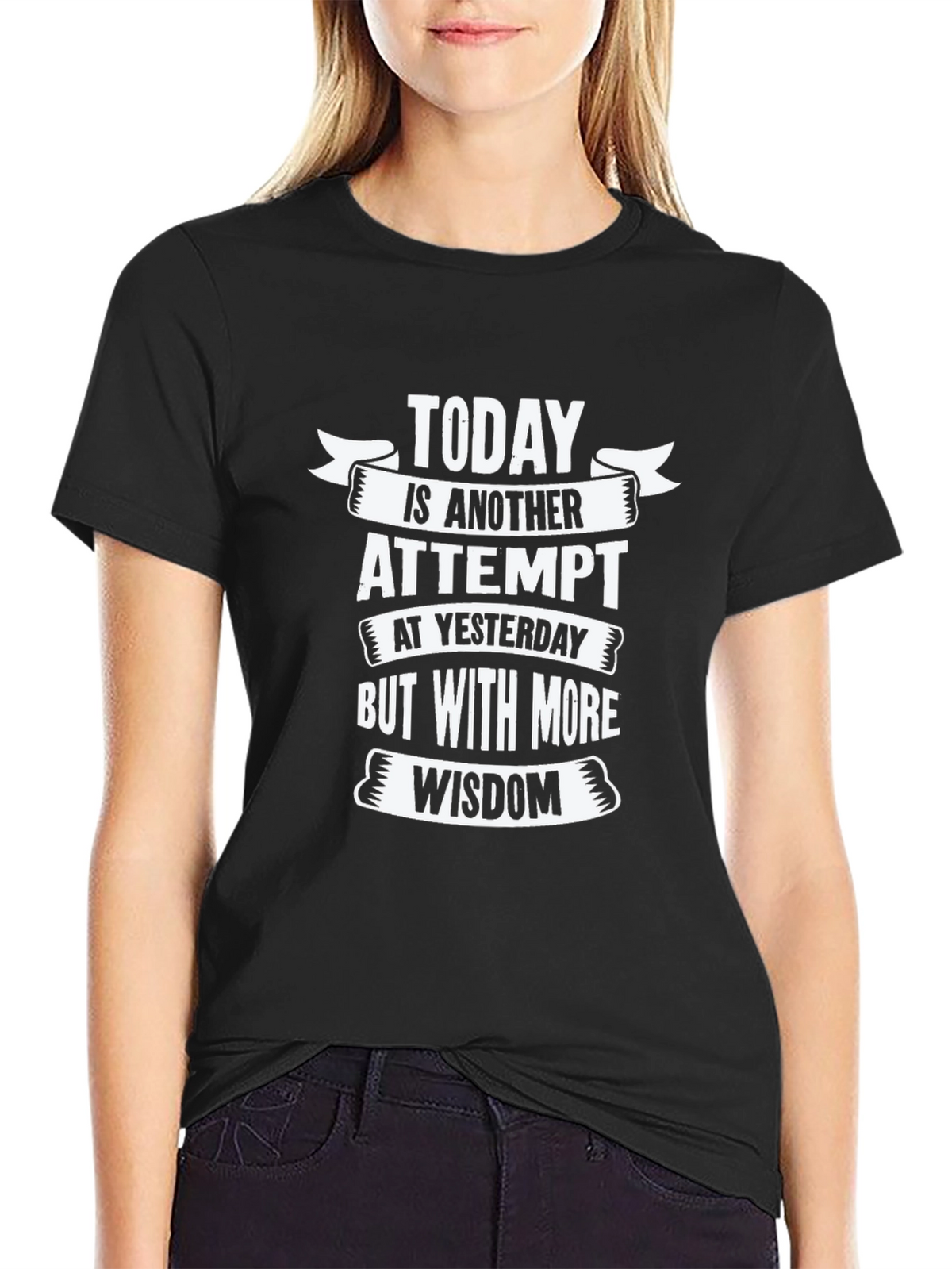 Today is Another Attempt Wisdom T-Shirt