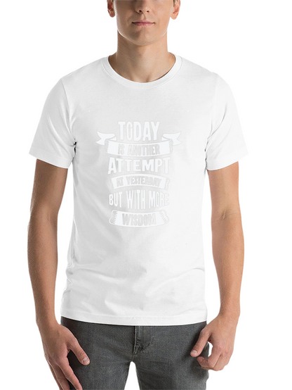 Today is Another Attempt Wisdom T-Shirt