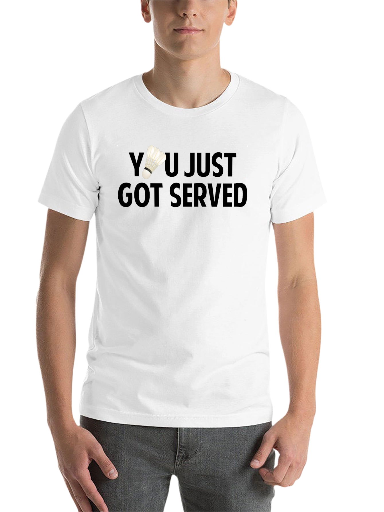 You Just Got Served Badminton T-Shirt