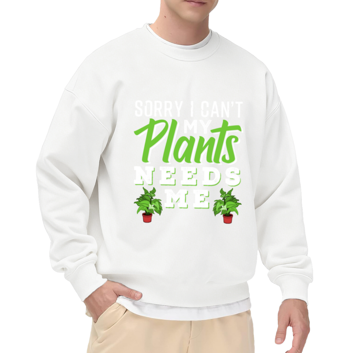 Sorry I Can't My Plants Need Me Plant Parent Crewneck Sweatshirt | Funny Gardening Plant Lover Pullover, Plant Mom Gift