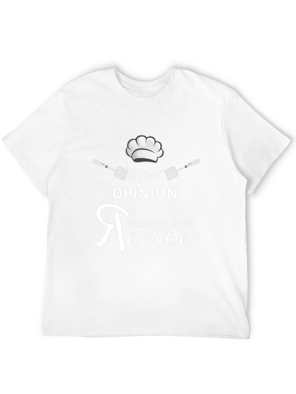 Your Opinion Not In My Recipe Funny Cook T-Shirt