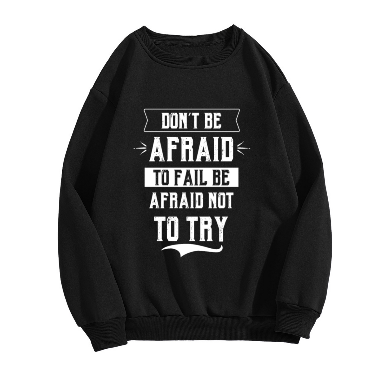 Don't Be Afraid To Fail Be Afraid Not To Try Crewneck Sweatshirt | Vintage Motivational Quote Pullover, Distressed Banner Graphic Top, Inspirational Gift