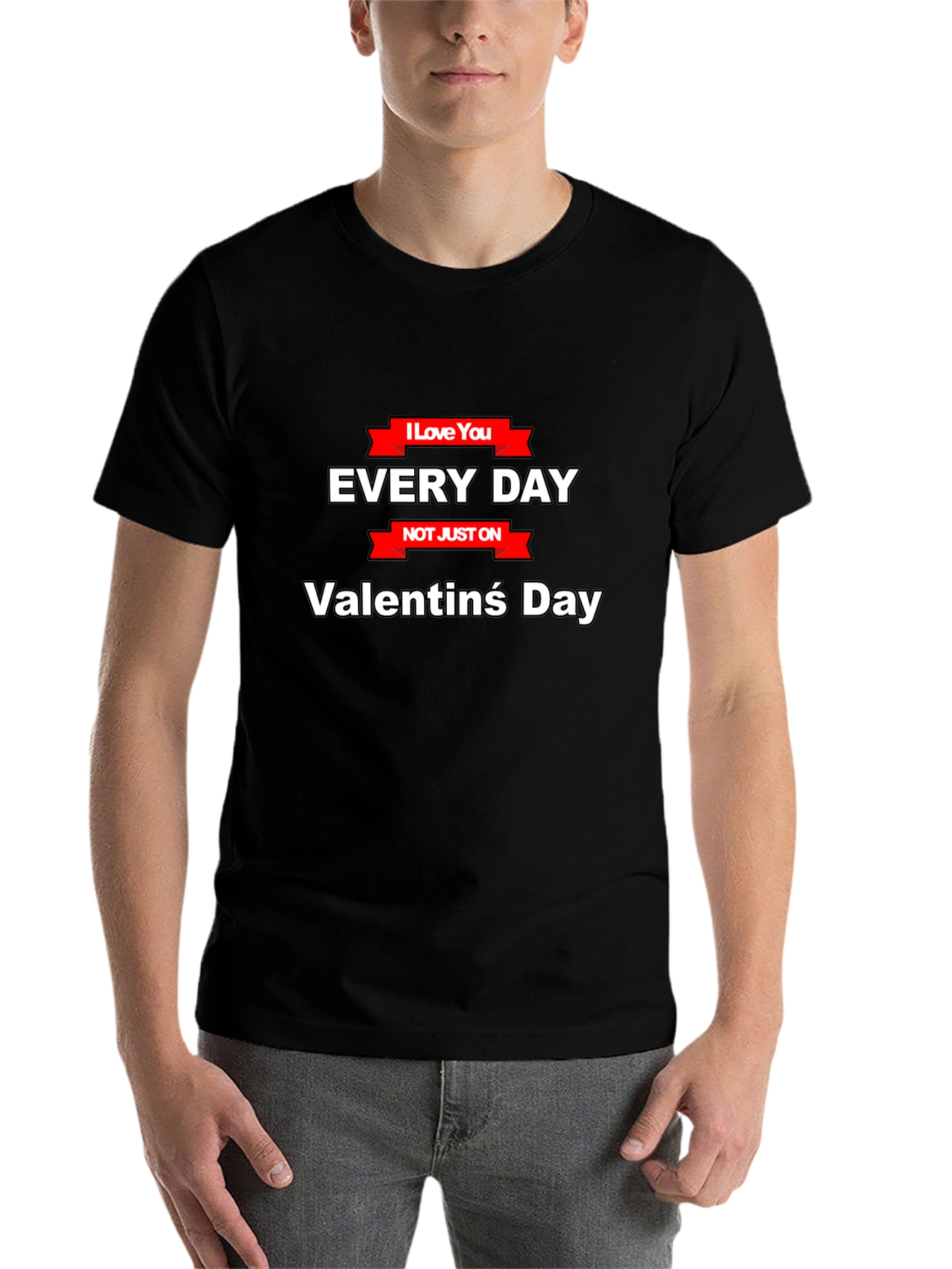 I Love You Everyday T-Shirt - Valentines Day Gift